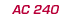 AC 240
