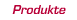 Produkte